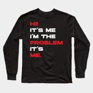 Hi! It’s Me I'm The Problem It’s Me. Vintage Long Sleeve T-Shirt